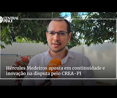 Hércules Medeiros aposta em continuidade e inovação na disputa pelo CREA-PI