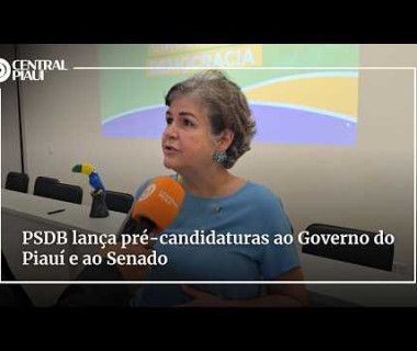 PSDB lança pré-candidaturas ao Governo do Piauí e ao Senado